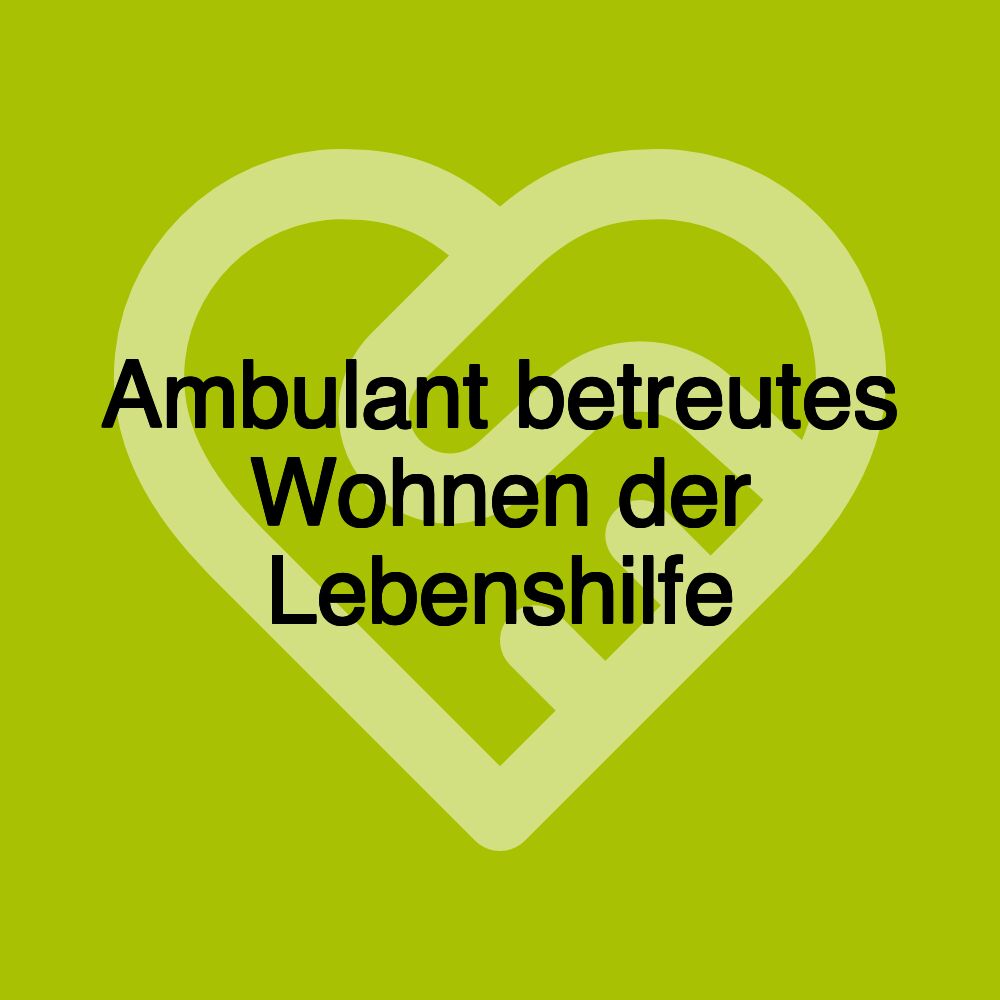 Ambulant betreutes Wohnen der Lebenshilfe