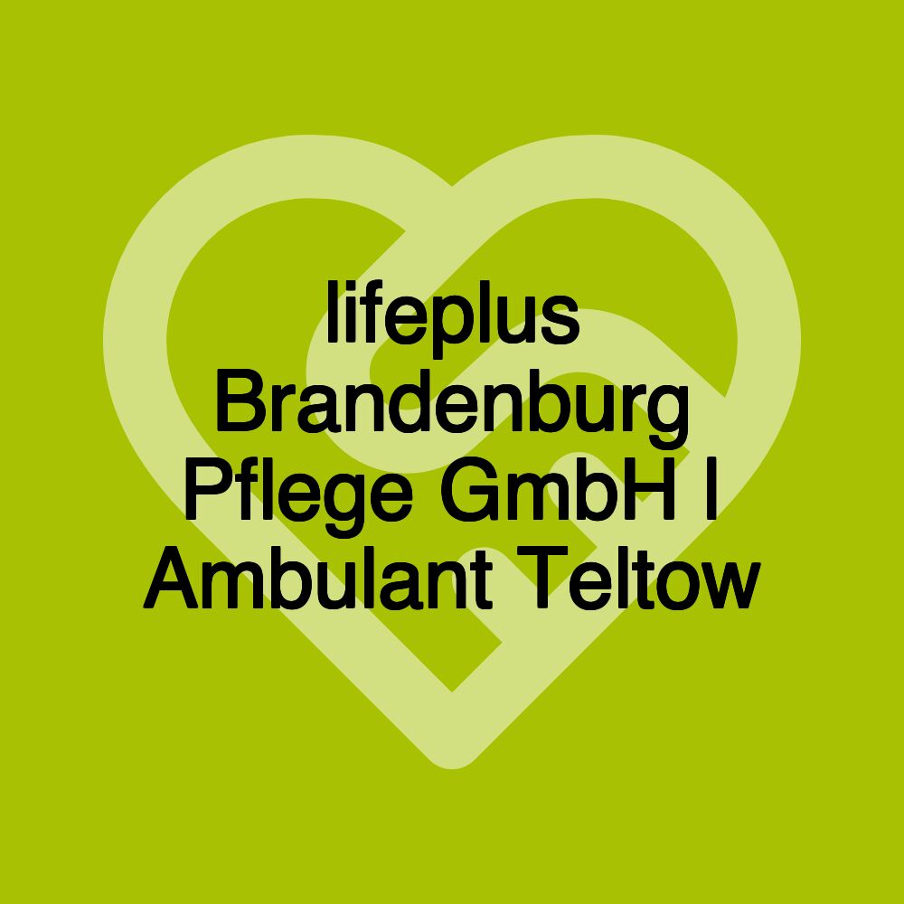 lifeplus Brandenburg Pflege GmbH | Ambulant Teltow