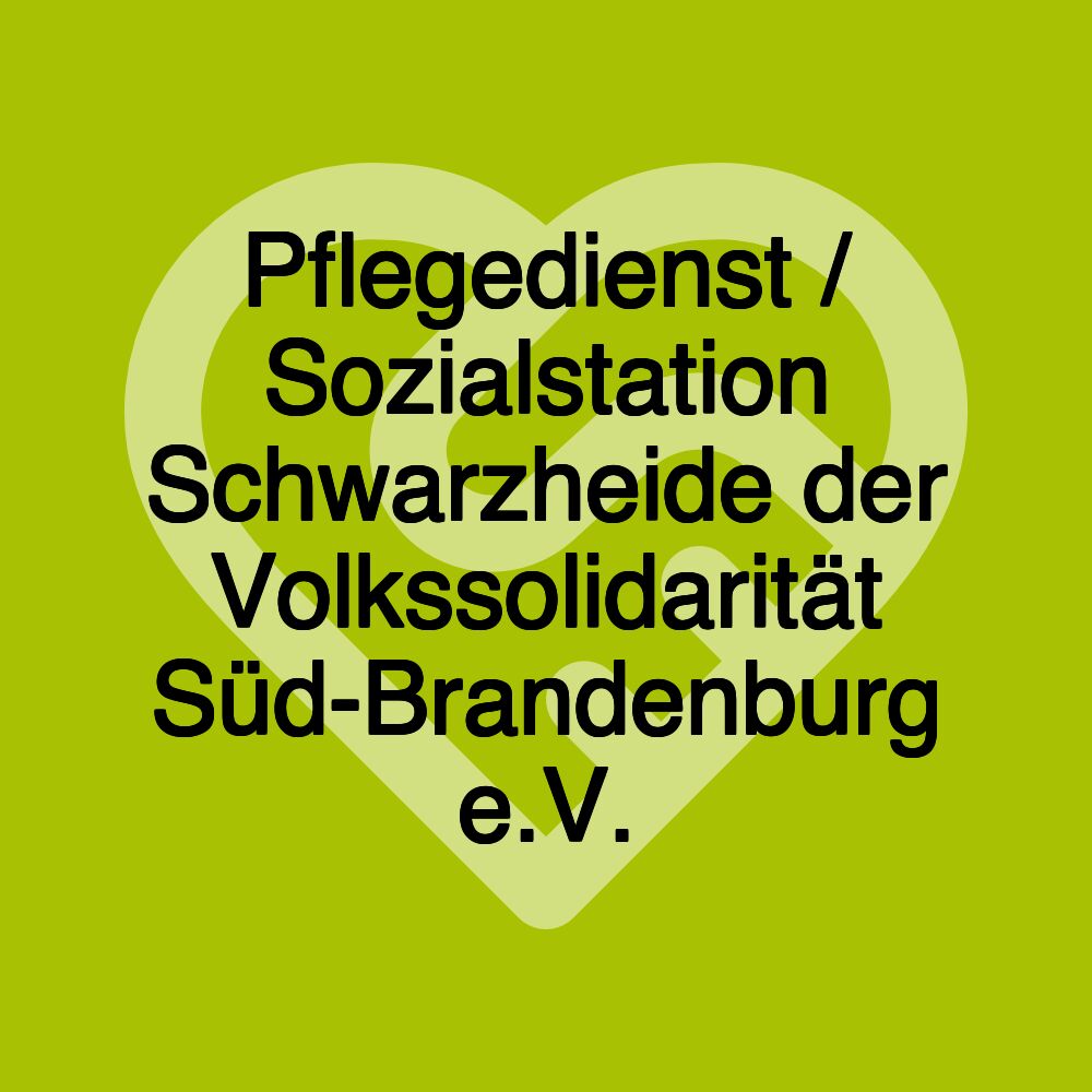 Pflegedienst / Sozialstation Schwarzheide der Volkssolidarität Süd-Brandenburg e.V.