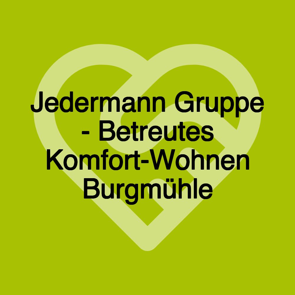 Jedermann Gruppe - Betreutes Komfort-Wohnen Burgmühle