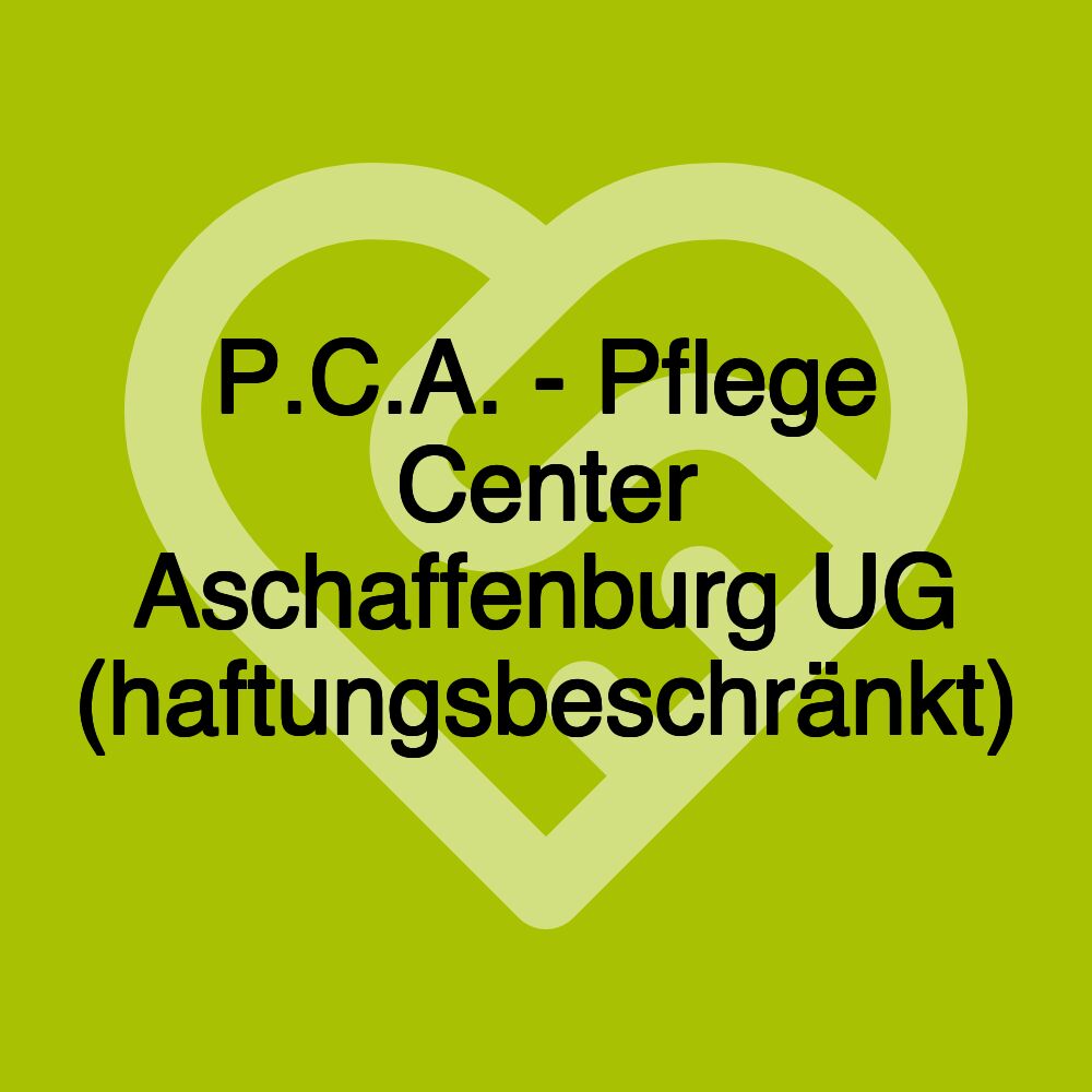 P.C.A. - Pflege Center Aschaffenburg UG (haftungsbeschränkt)