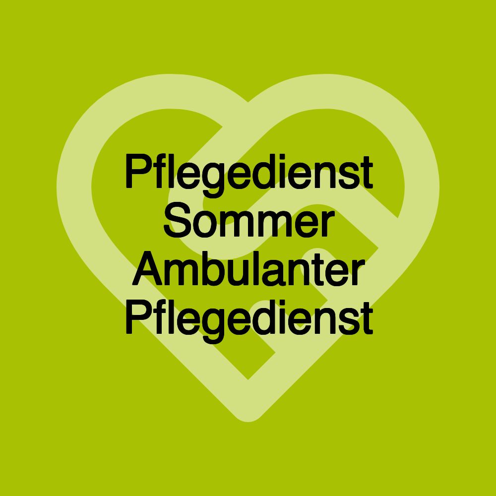 Pflegedienst Sommer Ambulanter Pflegedienst