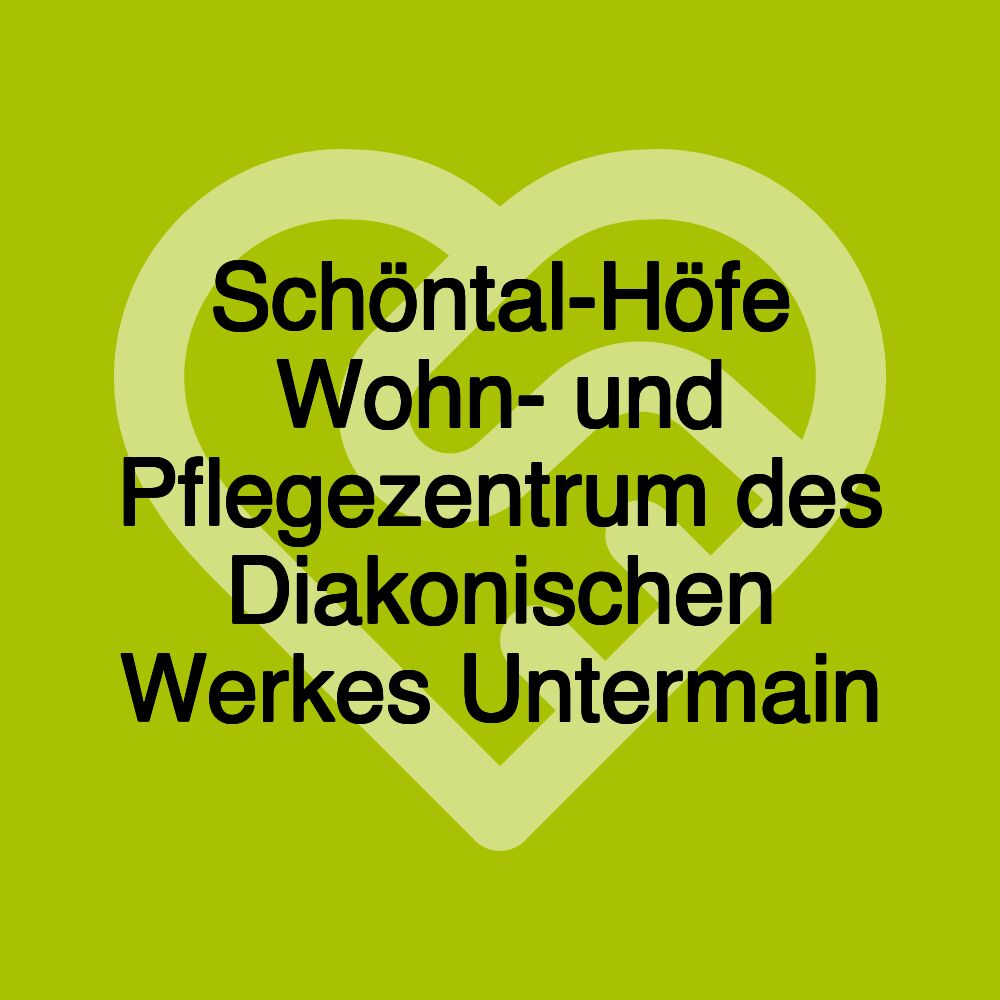 Schöntal-Höfe Wohn- und Pflegezentrum des Diakonischen Werkes Untermain