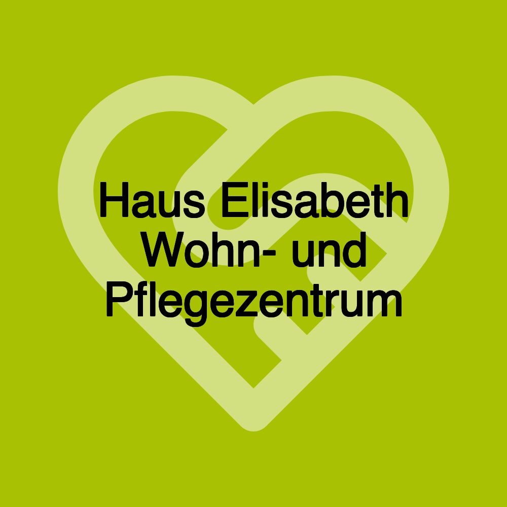 Haus Elisabeth Wohn- und Pflegezentrum