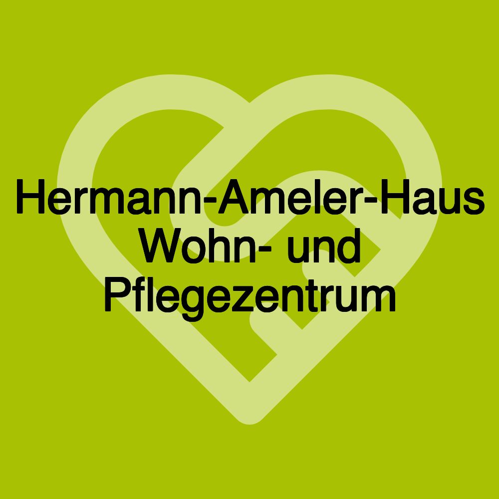 Hermann-Ameler-Haus Wohn- und Pflegezentrum