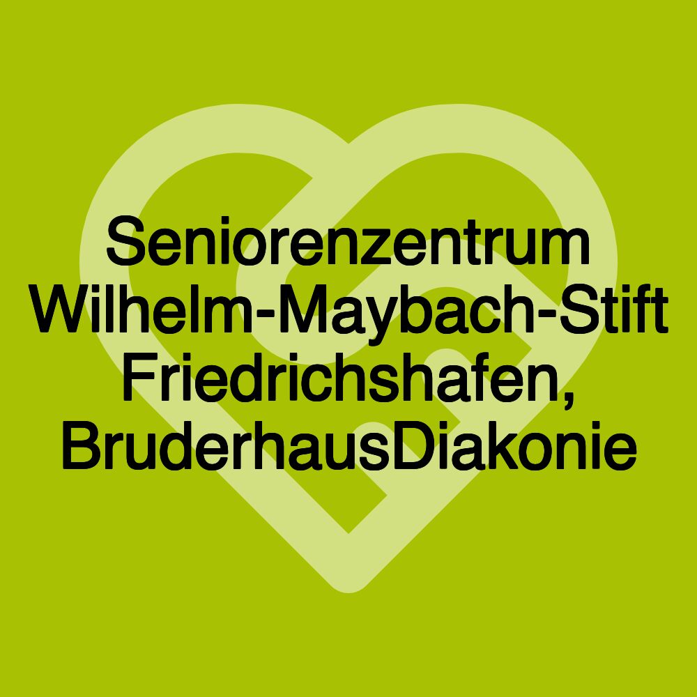 Seniorenzentrum Wilhelm-Maybach-Stift Friedrichshafen, BruderhausDiakonie