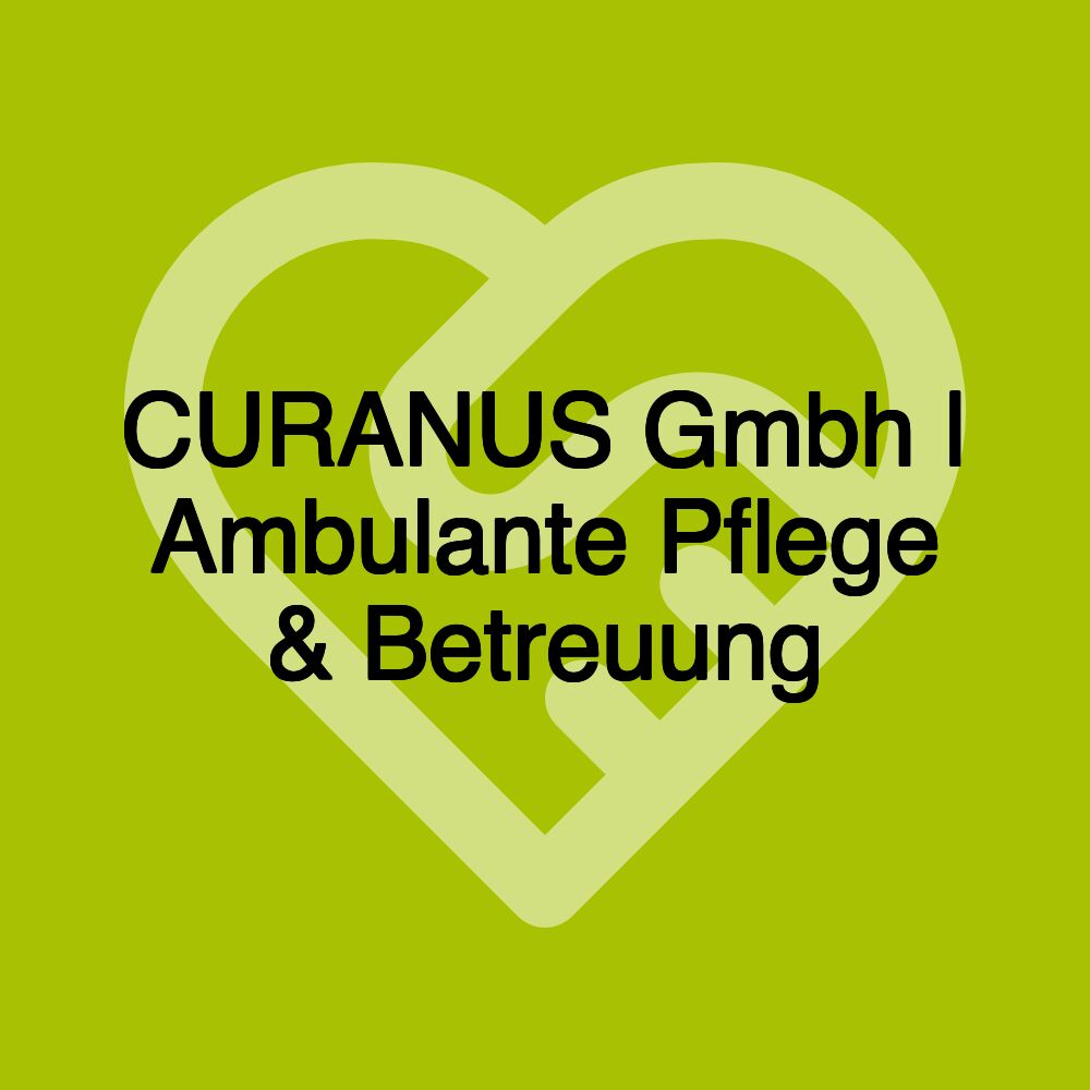 CURANUS Gmbh | Ambulante Pflege & Betreuung