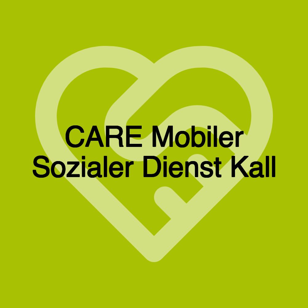 CARE Mobiler Sozialer Dienst Kall