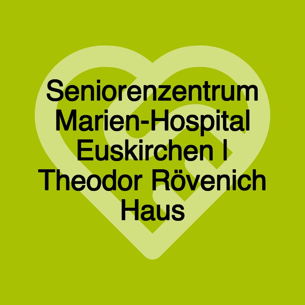 Seniorenzentrum Marien-Hospital Euskirchen | Theodor Rövenich Haus