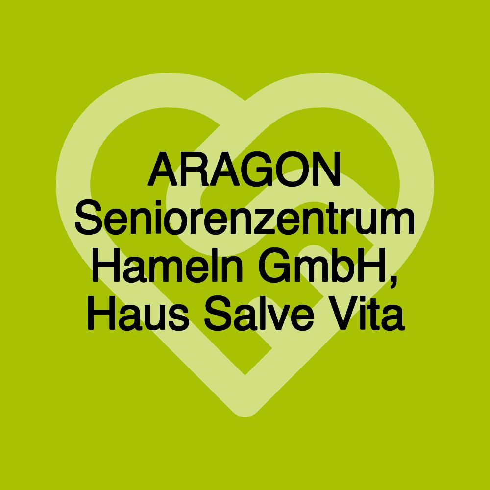 ARAGON Seniorenzentrum Hameln GmbH, Haus Salve Vita