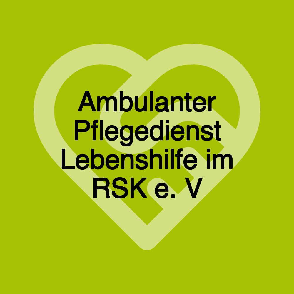 Ambulanter Pflegedienst Lebenshilfe im RSK e. V