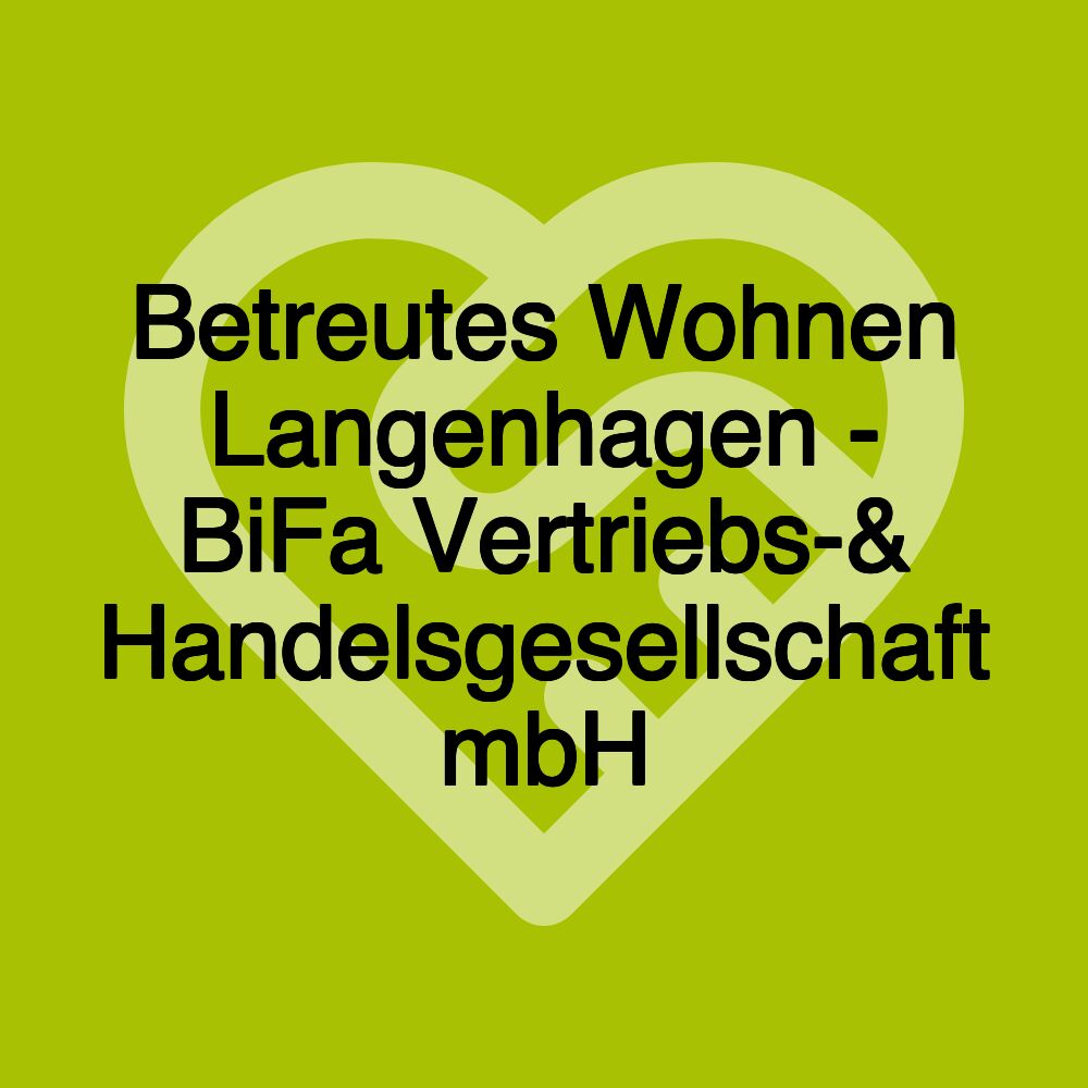 Betreutes Wohnen Langenhagen - BiFa Vertriebs-& Handelsgesellschaft mbH