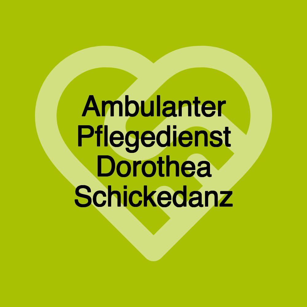 Ambulanter Pflegedienst Dorothea Schickedanz