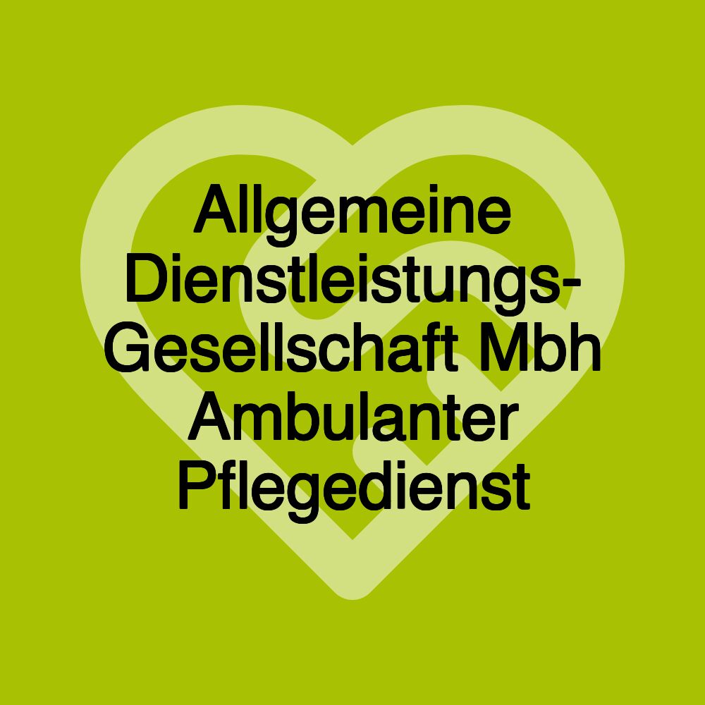 Allgemeine Dienstleistungs- Gesellschaft Mbh Ambulanter Pflegedienst