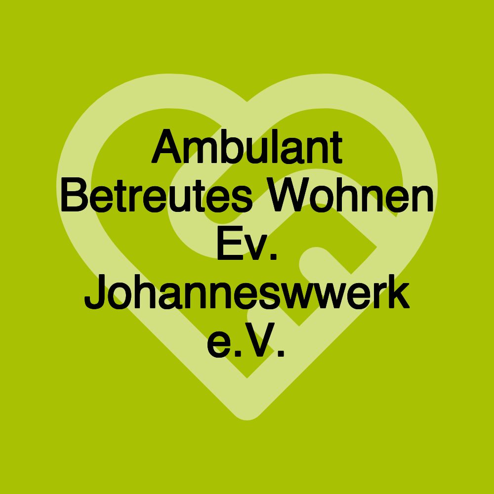 Ambulant Betreutes Wohnen Ev. Johanneswwerk e.V.