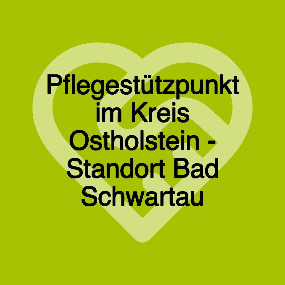 Pflegestützpunkt im Kreis Ostholstein - Standort Bad Schwartau