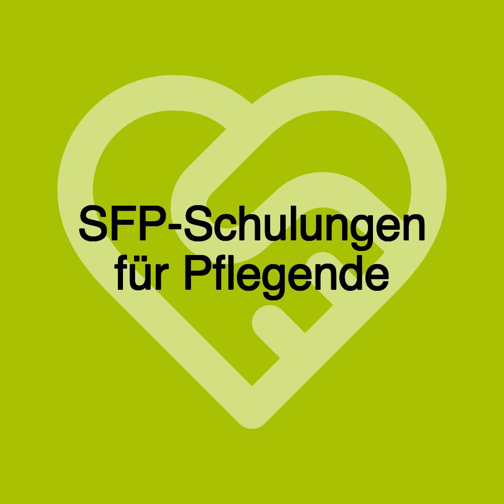 SFP-Schulungen für Pflegende