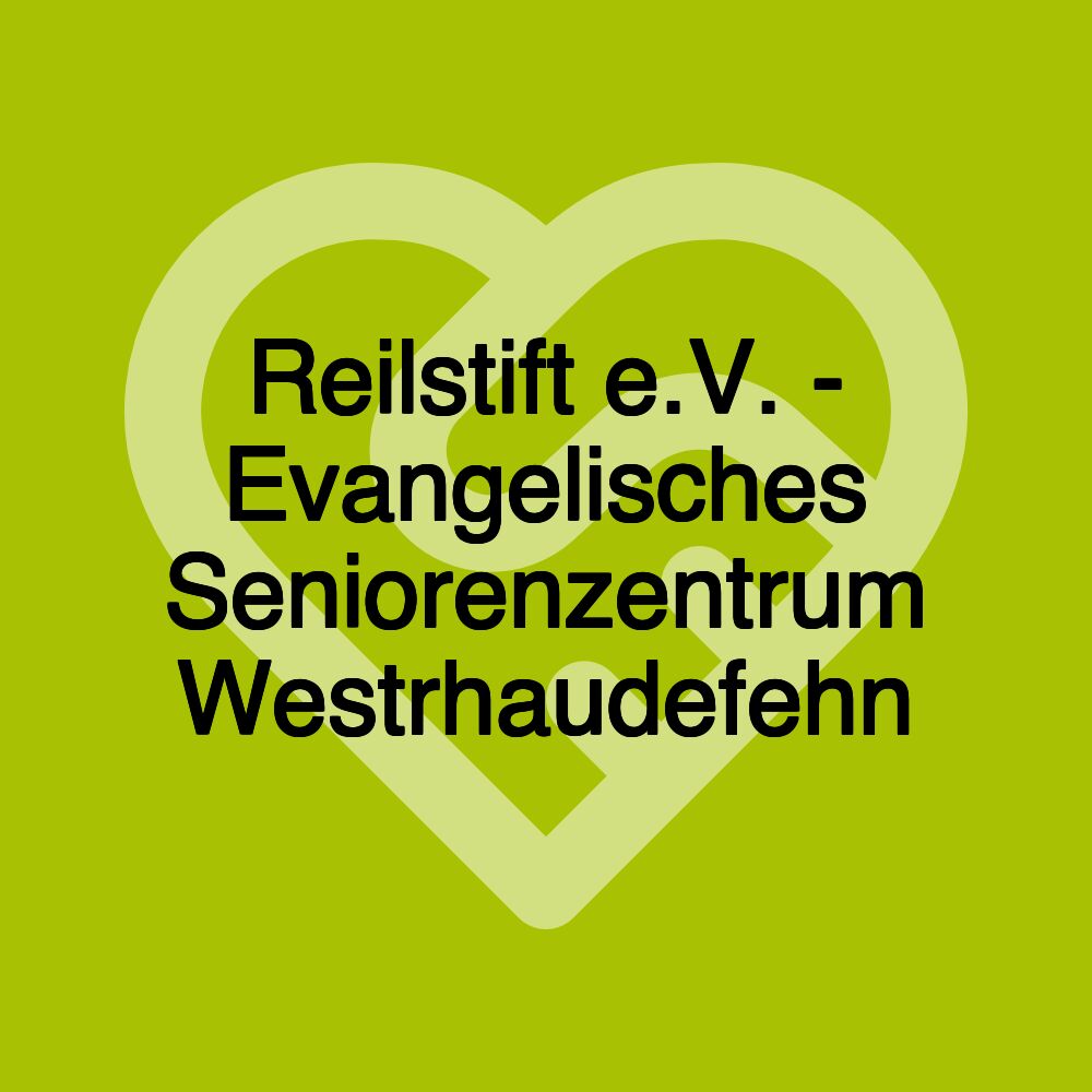 Reilstift e.V. - Evangelisches Seniorenzentrum Westrhaudefehn