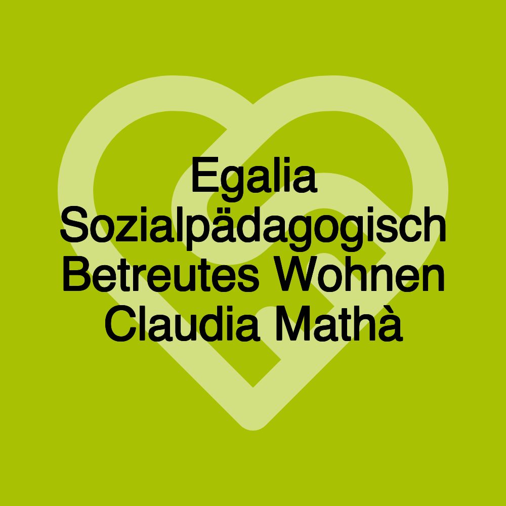 Egalia Sozialpädagogisch Betreutes Wohnen Claudia Mathà