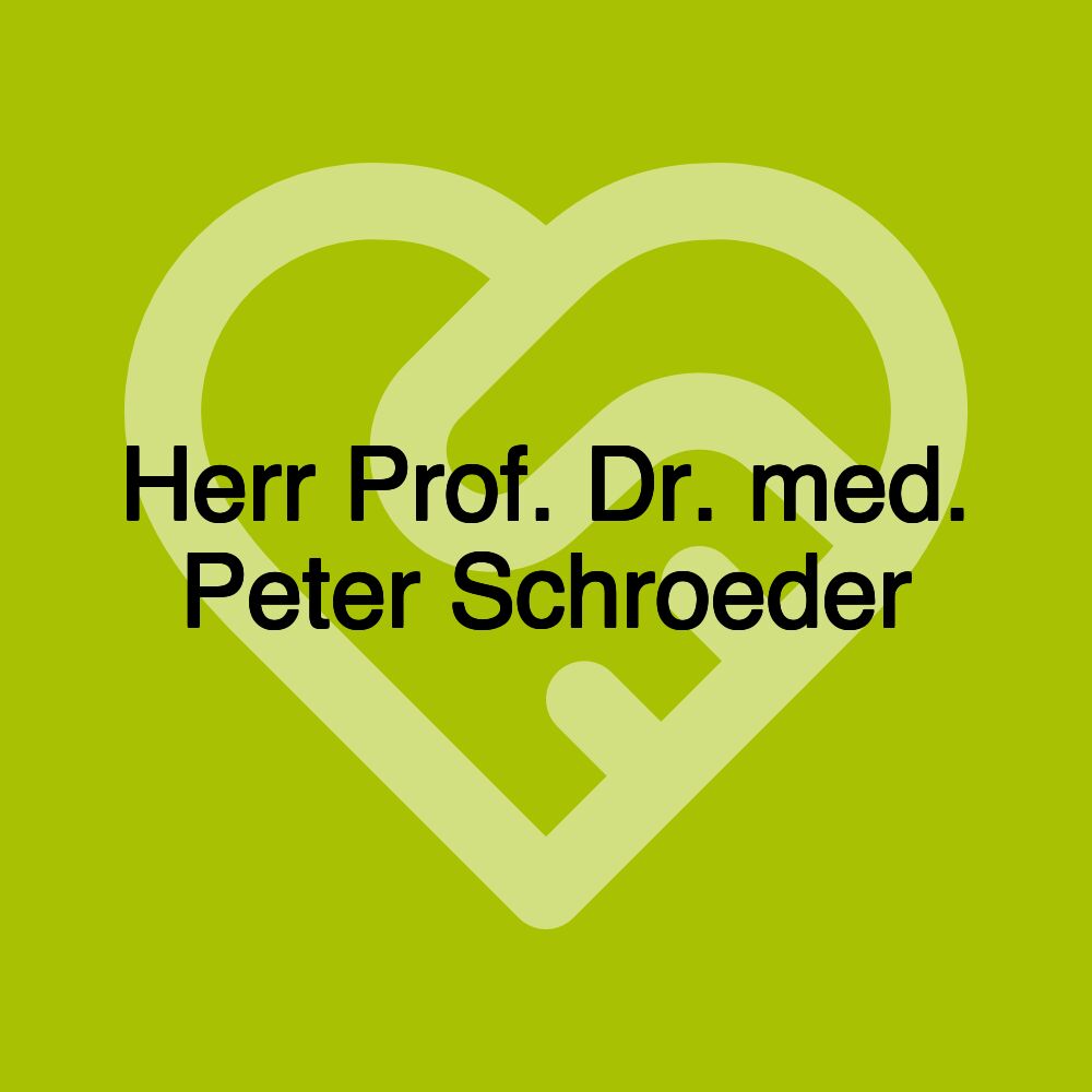 Herr Prof. Dr. med. Peter Schroeder