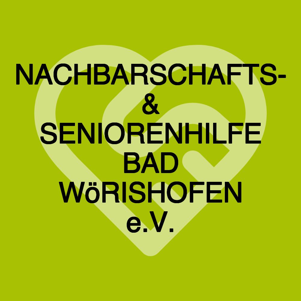 NACHBARSCHAFTS- & SENIORENHILFE BAD WöRISHOFEN e.V.