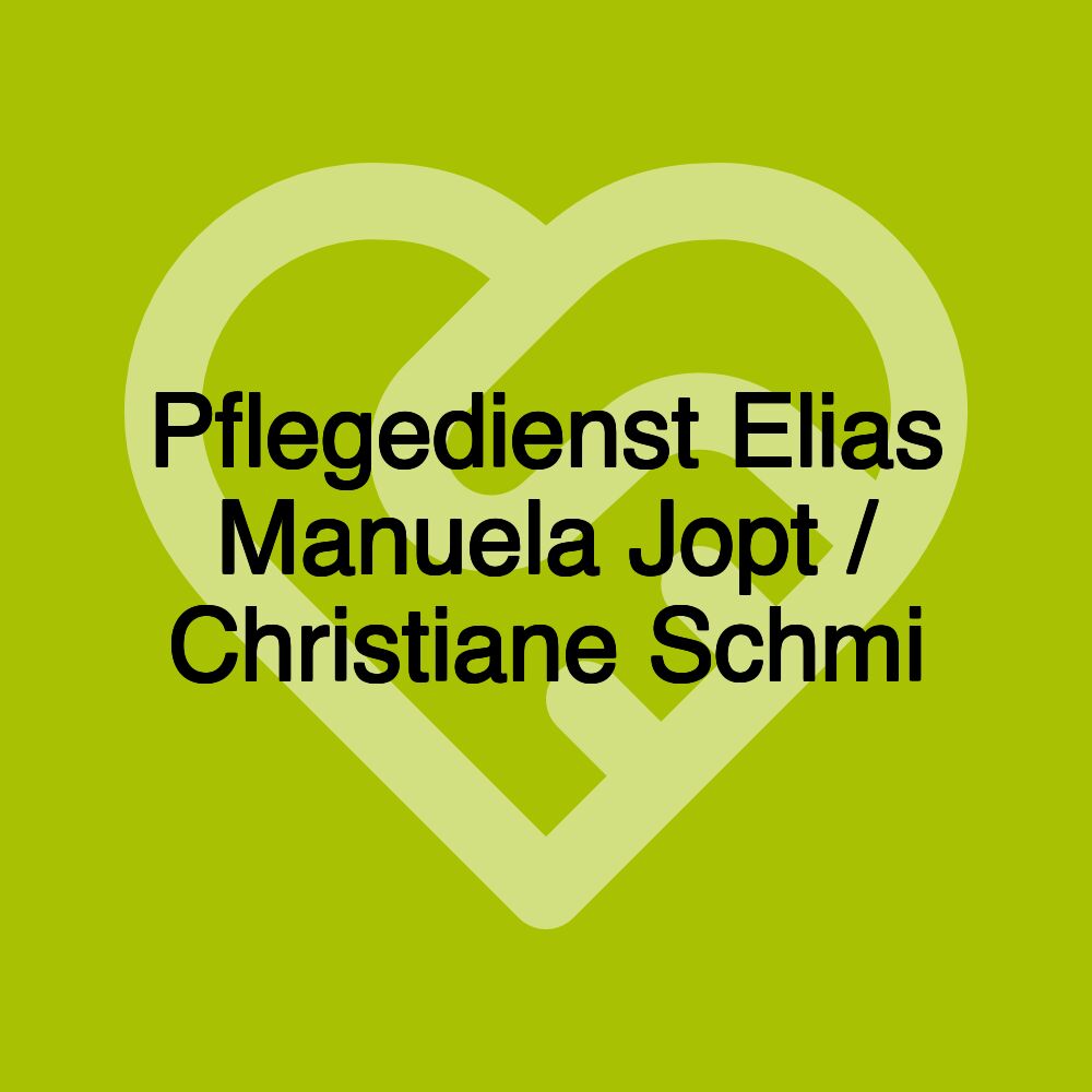 Pflegedienst Elias Manuela Jopt / Christiane Schmi