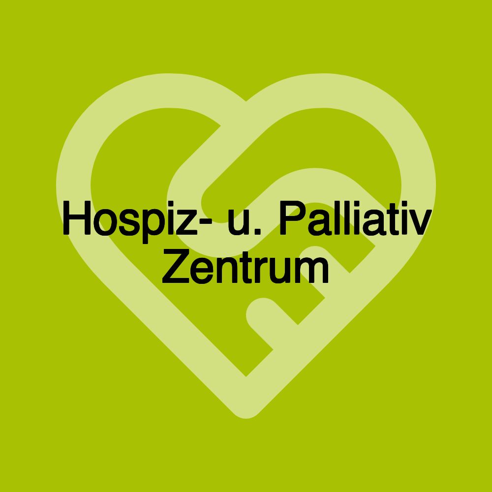 Hospiz- u. Palliativ Zentrum