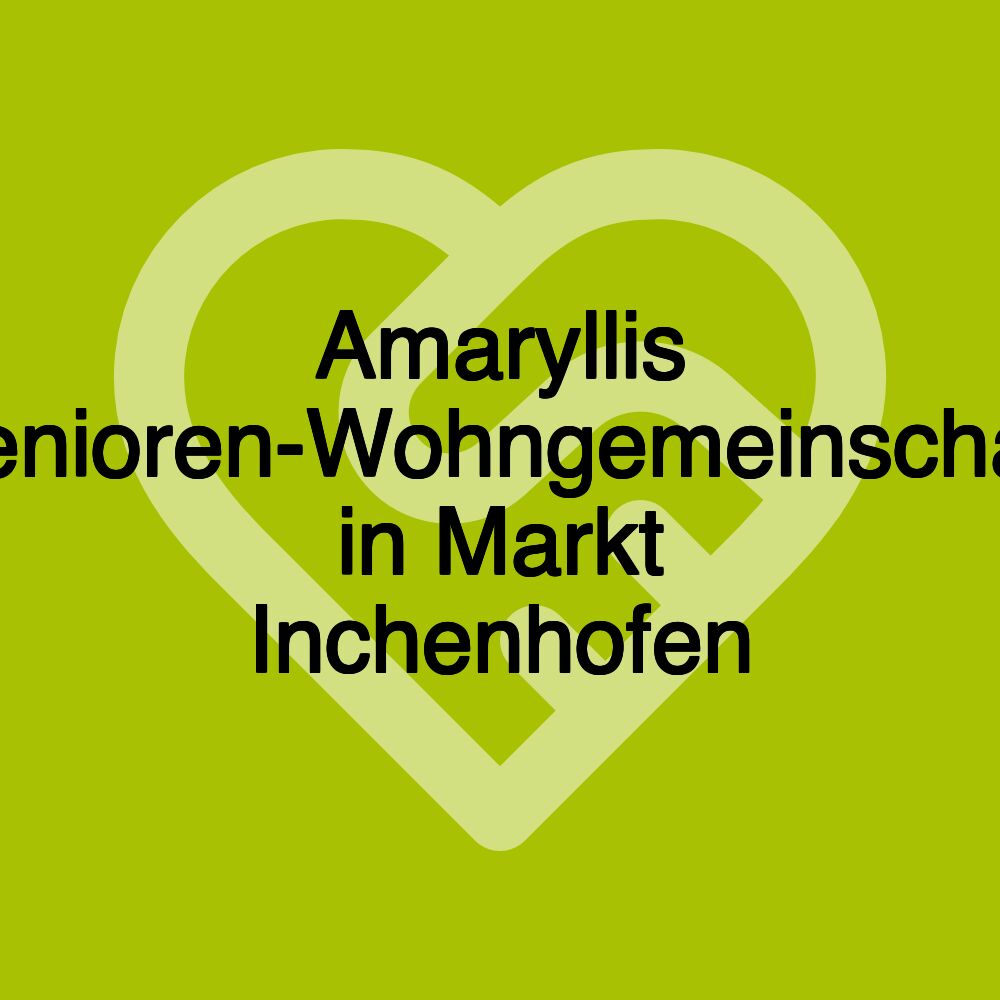 Amaryllis Senioren-Wohngemeinschaft in Markt Inchenhofen