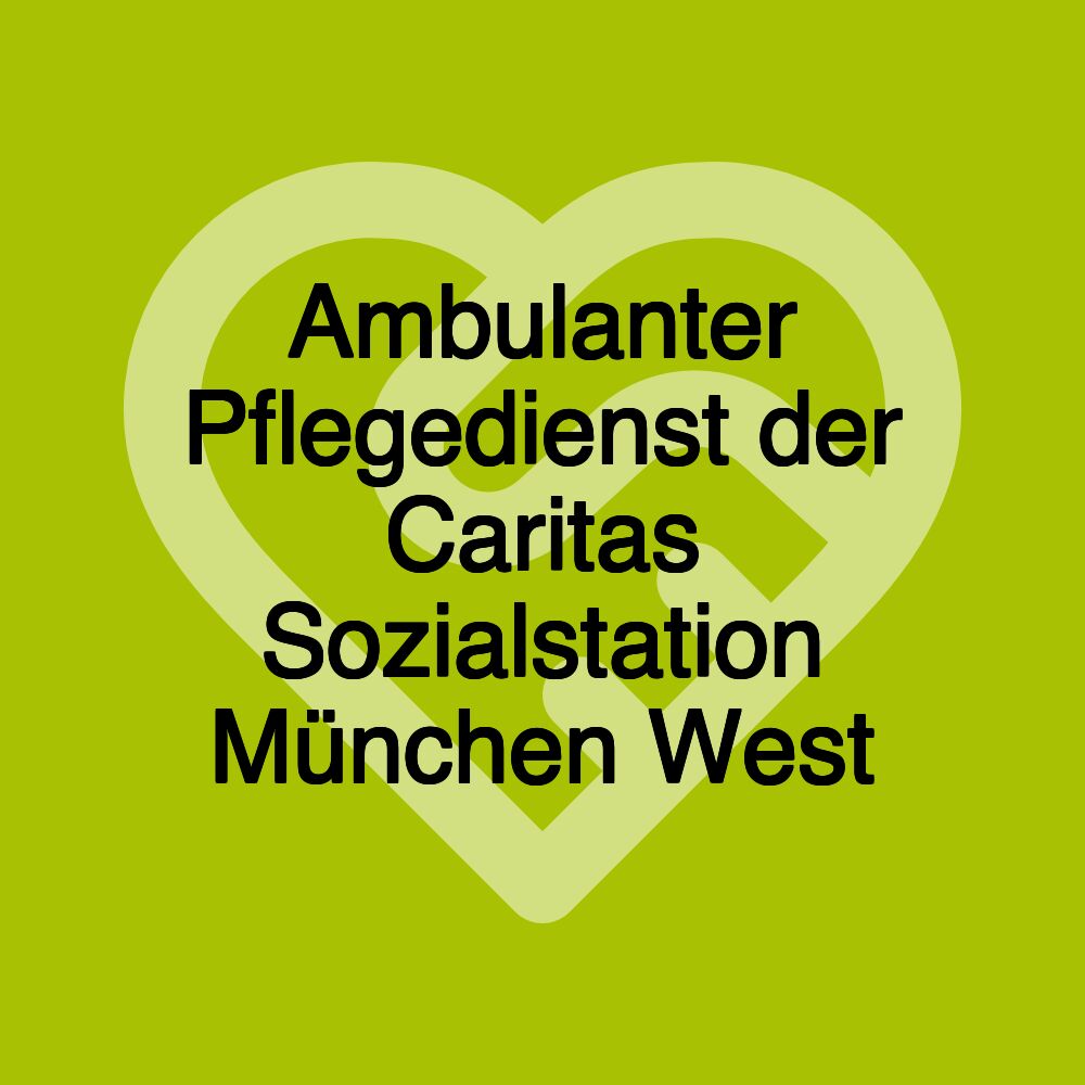 Ambulanter Pflegedienst der Caritas Sozialstation München West