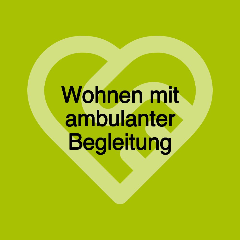 Wohnen mit ambulanter Begleitung