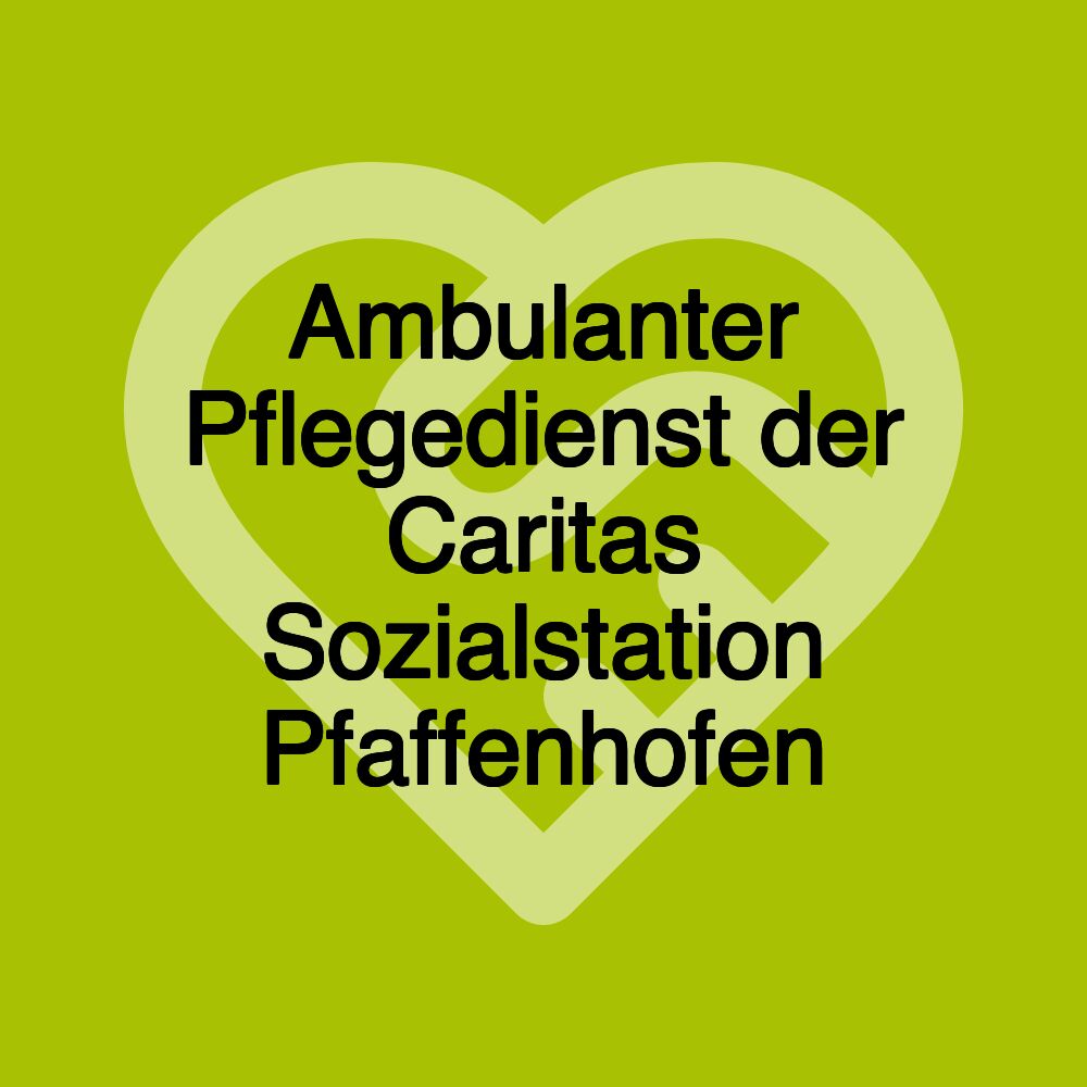 Ambulanter Pflegedienst der Caritas Sozialstation Pfaffenhofen