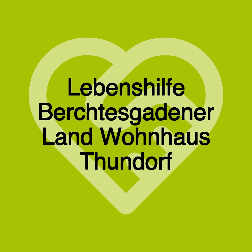 Lebenshilfe Berchtesgadener Land Wohnhaus Thundorf