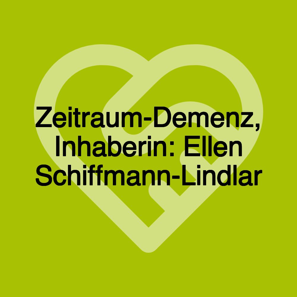 Zeitraum-Demenz, Inhaberin: Ellen Schiffmann-Lindlar