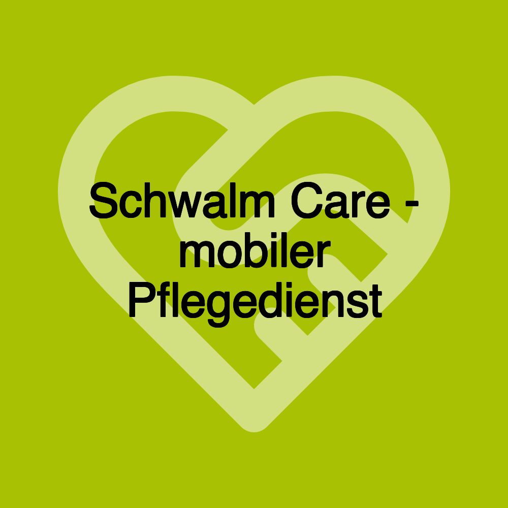 Schwalm Care - mobiler Pflegedienst