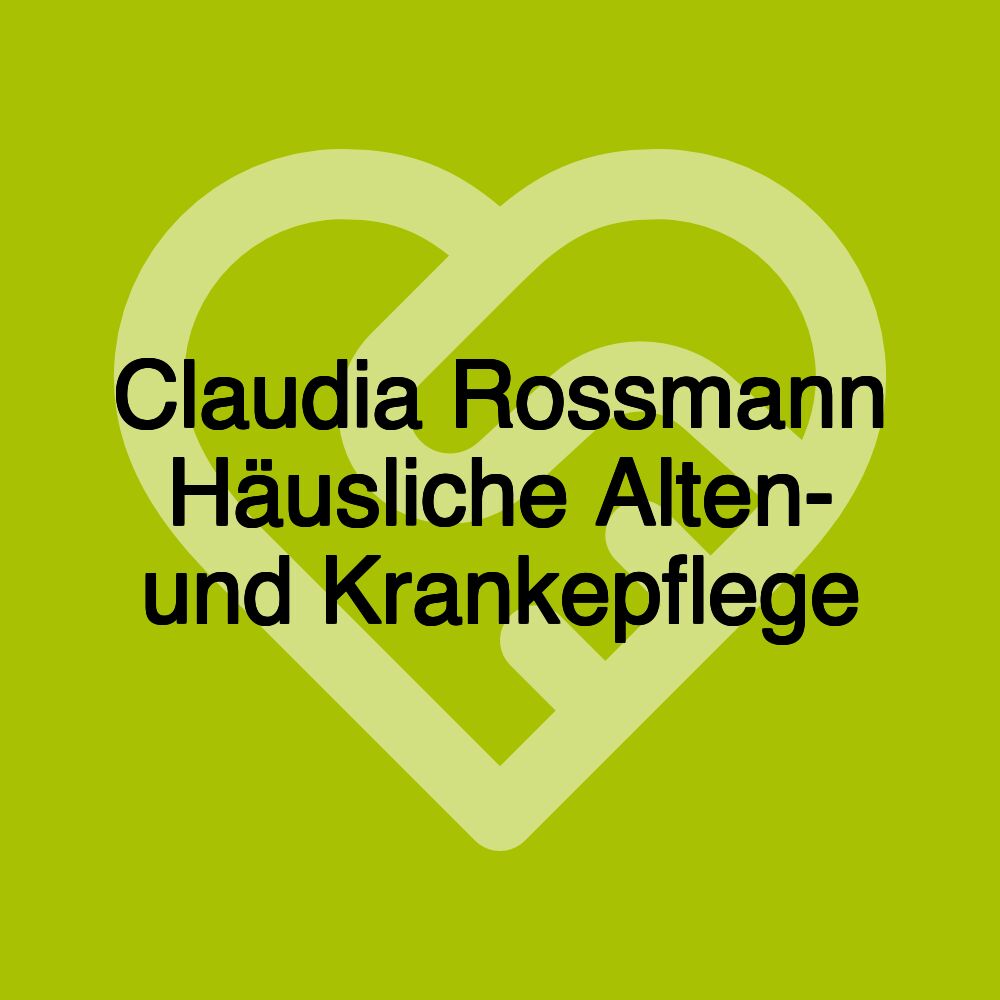 Claudia Rossmann Häusliche Alten- und Krankepflege