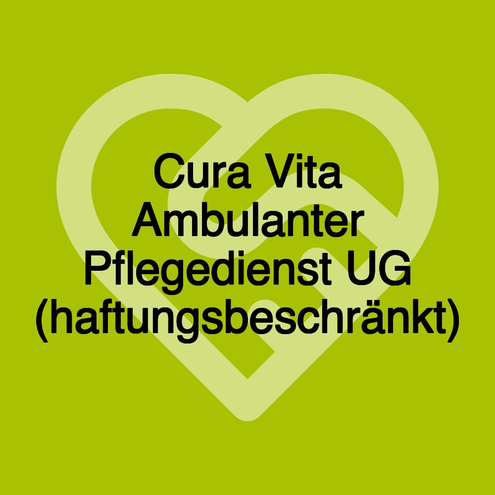 Cura Vita Ambulanter Pflegedienst UG (haftungsbeschränkt)