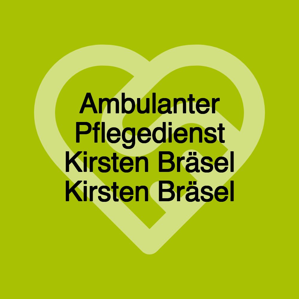 Ambulanter Pflegedienst Kirsten Bräsel Kirsten Bräsel