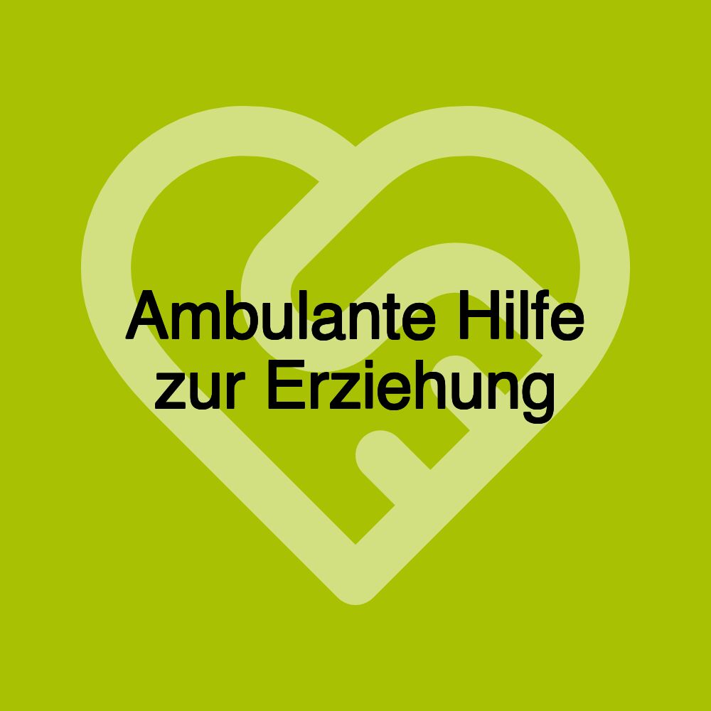 Ambulante Hilfe zur Erziehung