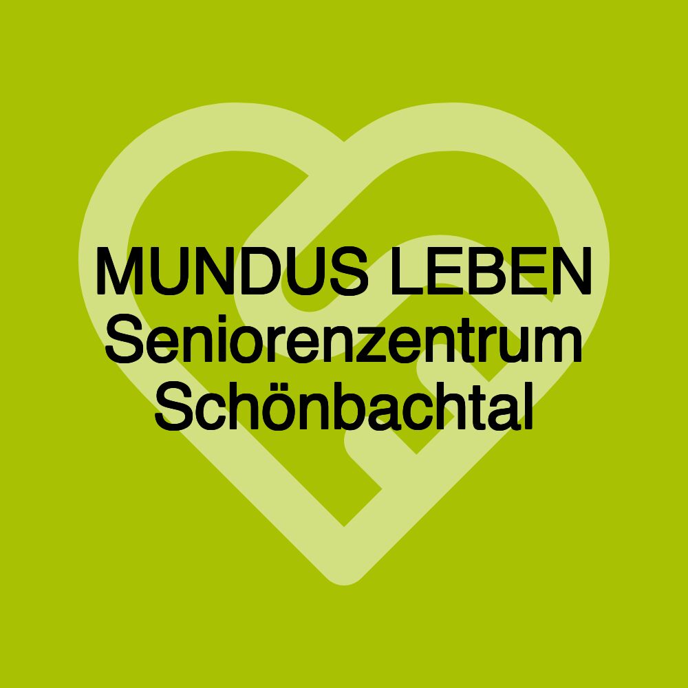 MUNDUS LEBEN Seniorenzentrum Schönbachtal