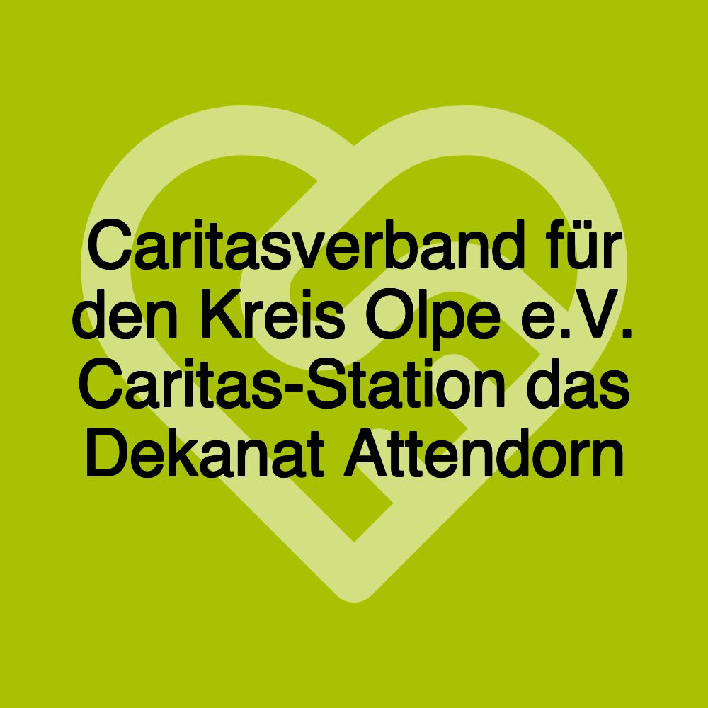 Caritasverband für den Kreis Olpe e.V. Caritas-Station das Dekanat Attendorn