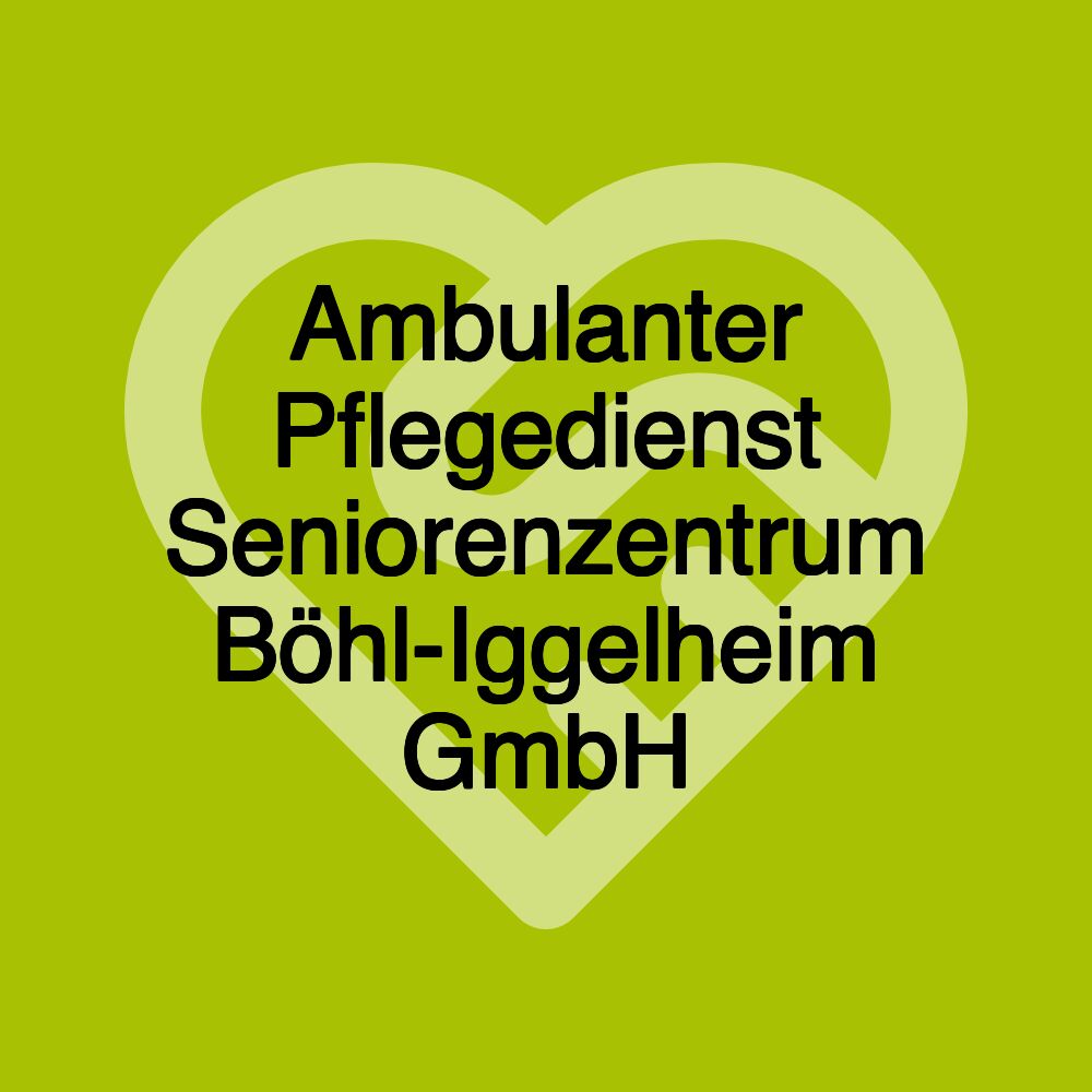 Ambulanter Pflegedienst Seniorenzentrum Böhl-Iggelheim GmbH