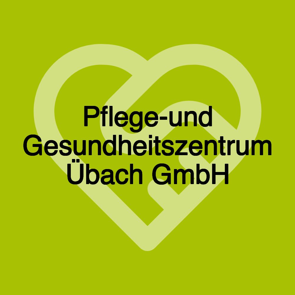 Pflege-und Gesundheitszentrum Übach GmbH