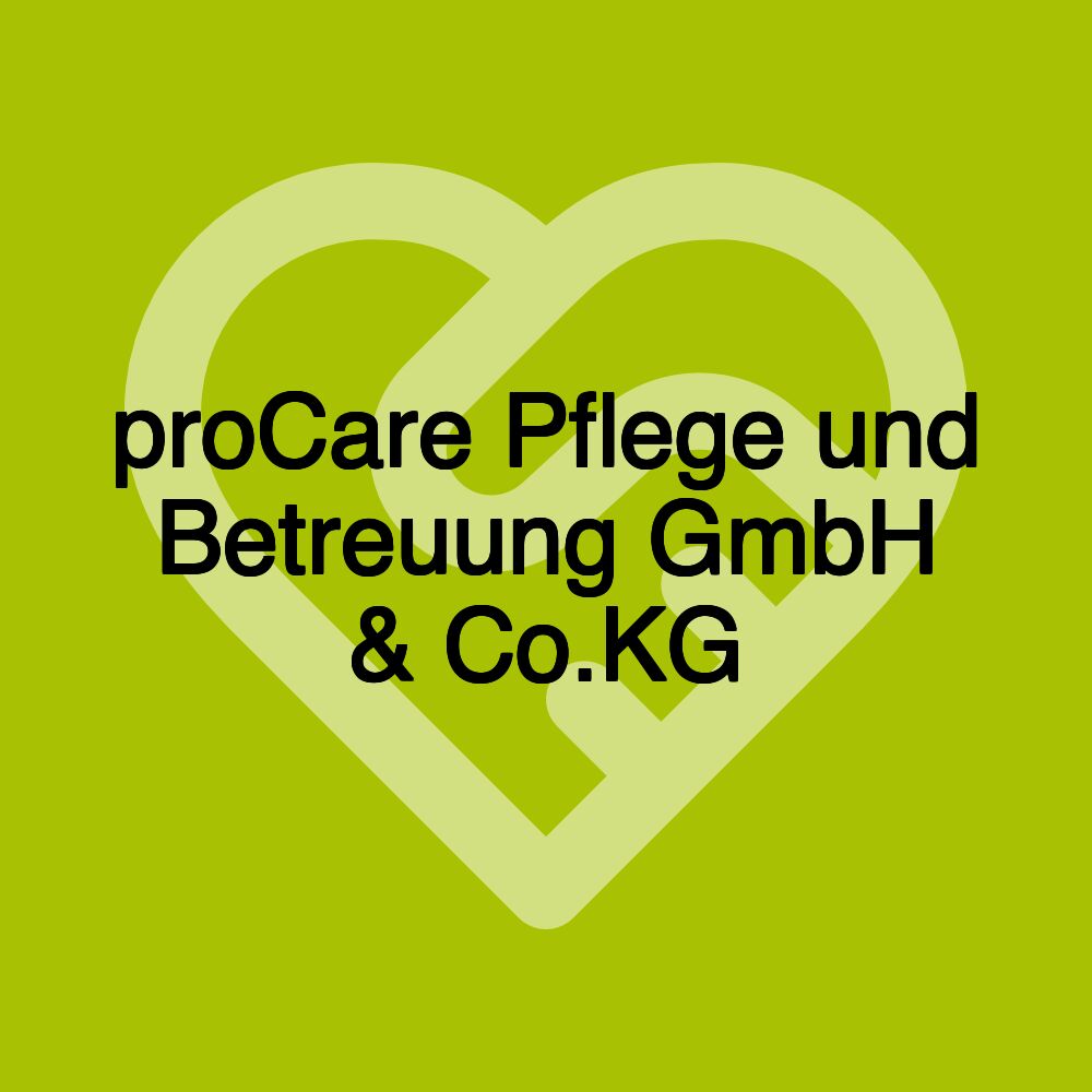 proCare Pflege und Betreuung GmbH & Co.KG