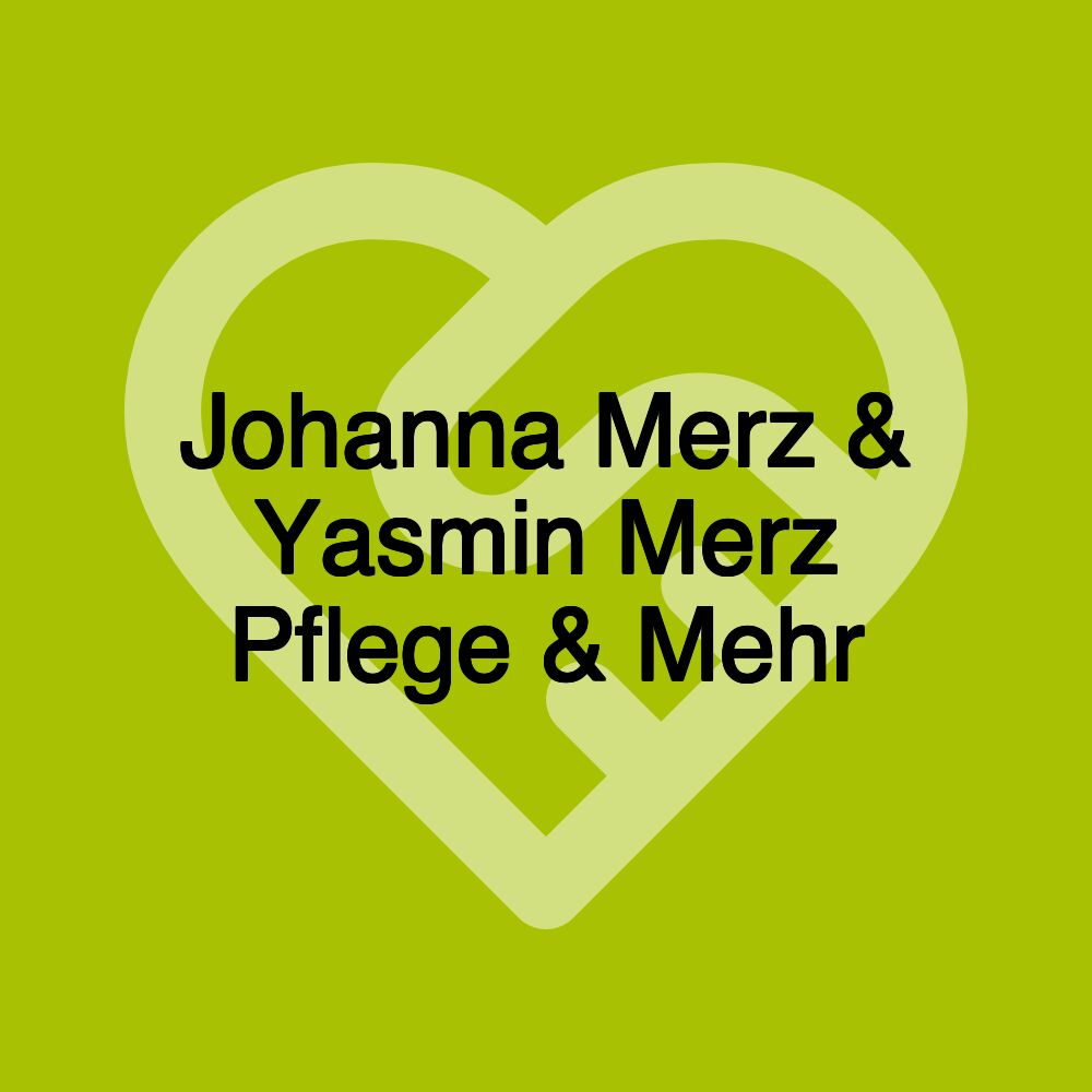 Johanna Merz & Yasmin Merz Pflege & Mehr