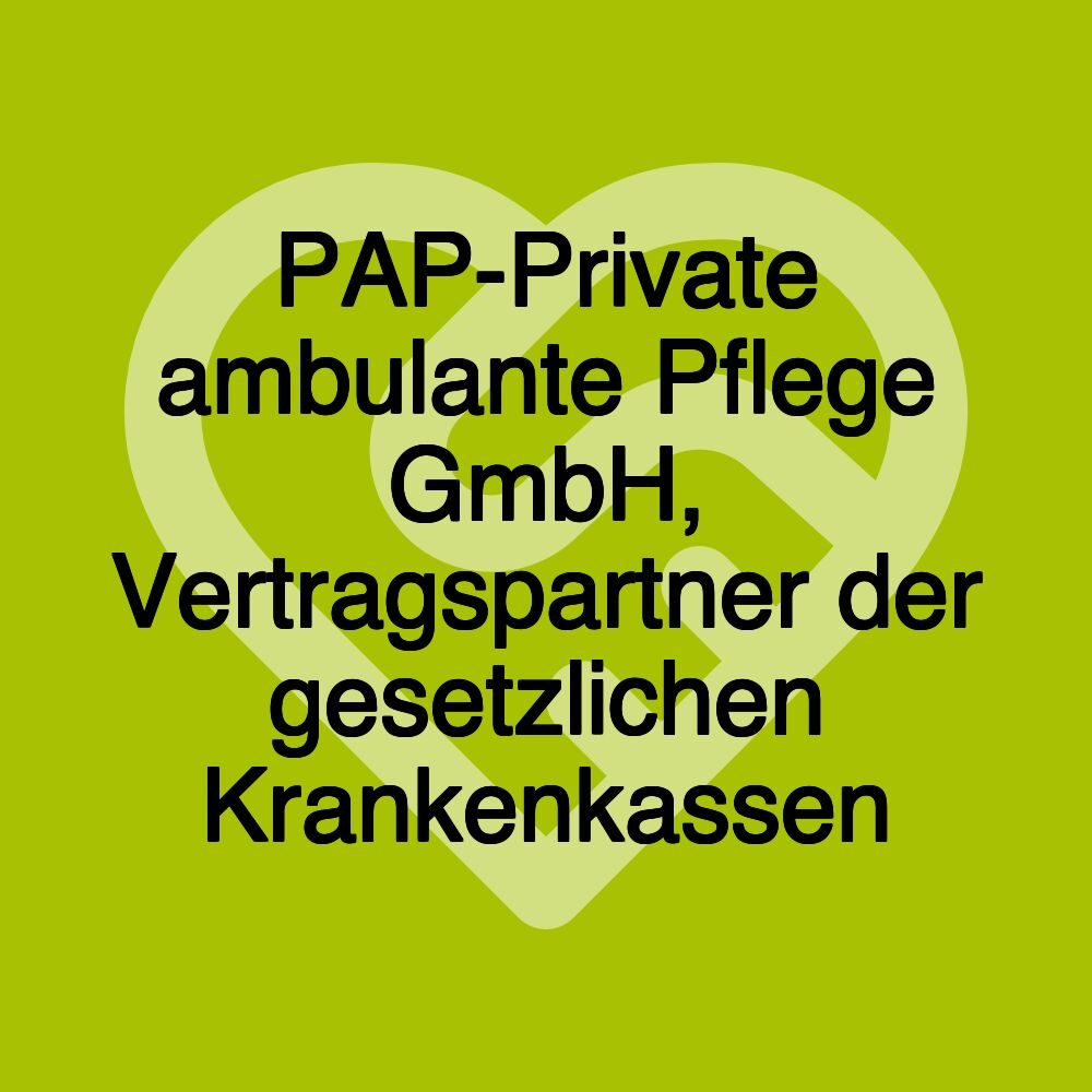 PAP-Private ambulante Pflege GmbH, Vertragspartner der gesetzlichen Krankenkassen