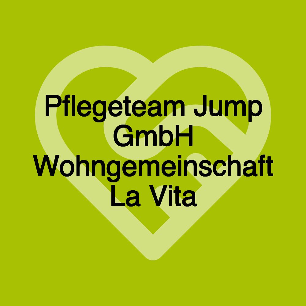 Pflegeteam Jump GmbH Wohngemeinschaft La Vita