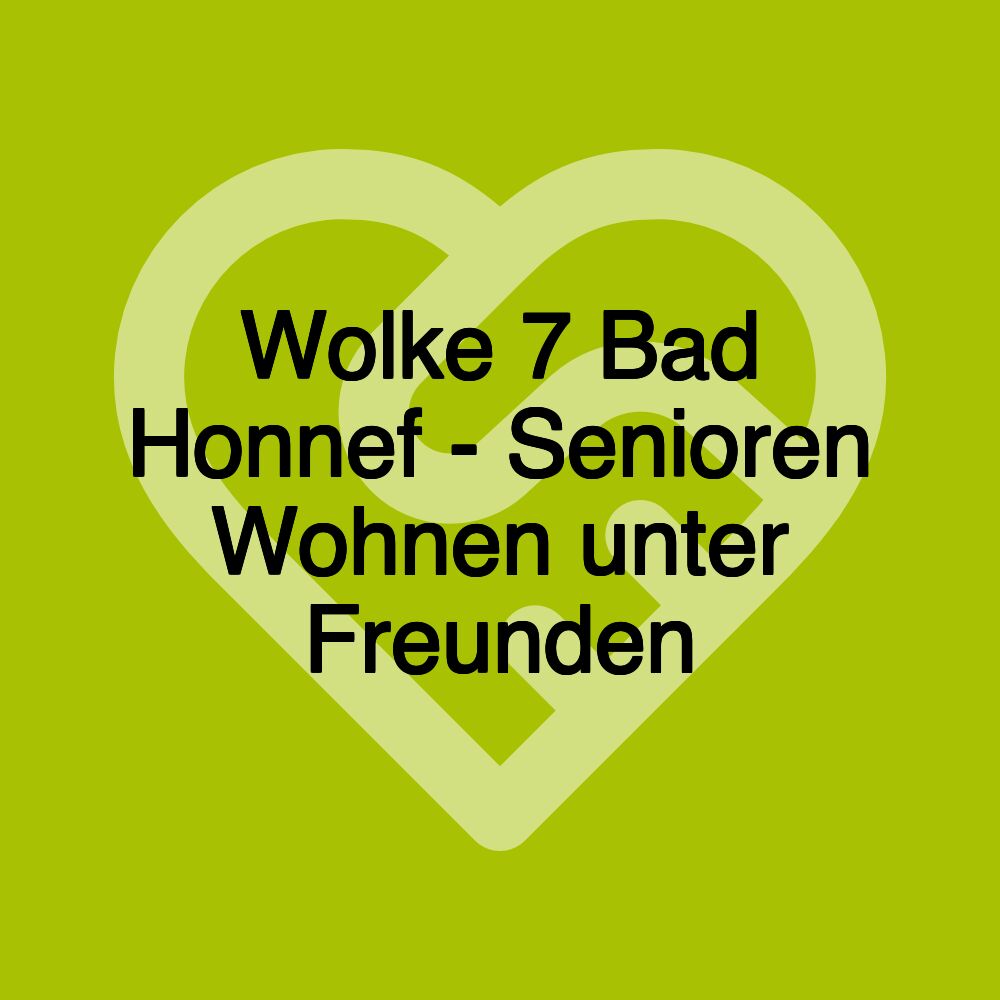 Wolke 7 Bad Honnef - Senioren Wohnen unter Freunden