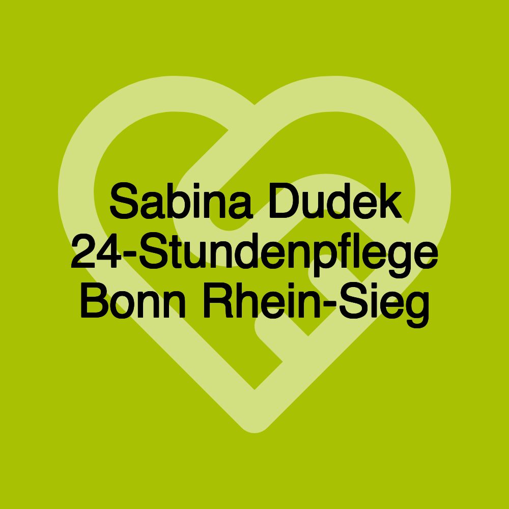 Sabina Dudek 24-Stundenpflege Bonn Rhein-Sieg