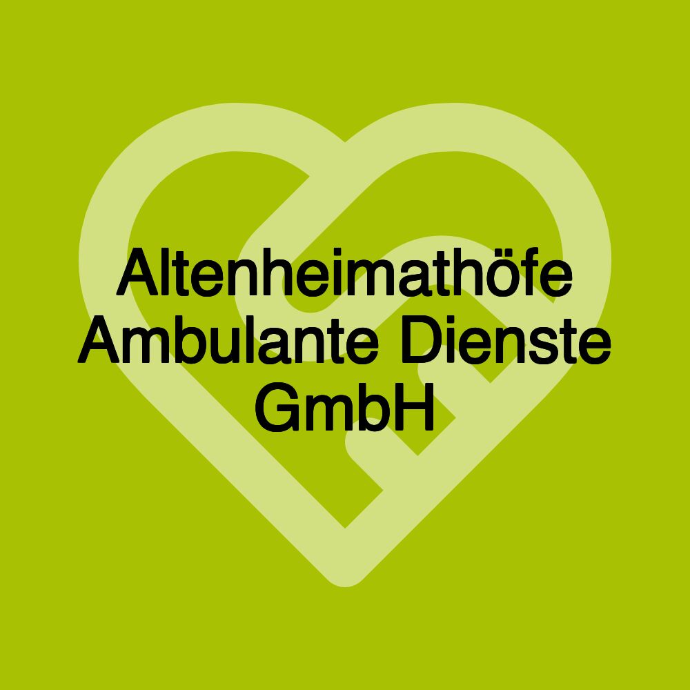 Altenheimathöfe Ambulante Dienste GmbH