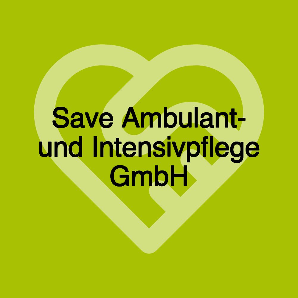 Save Ambulant- und Intensivpflege GmbH